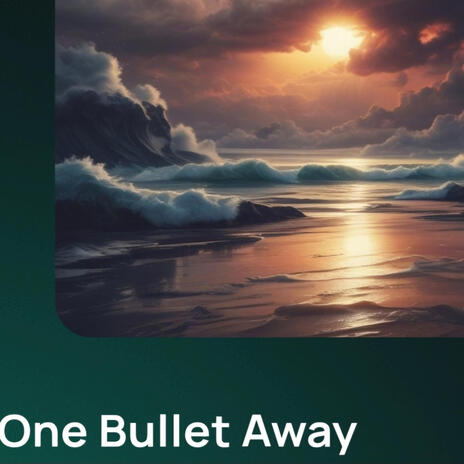 One Bullet Away | Boomplay Music