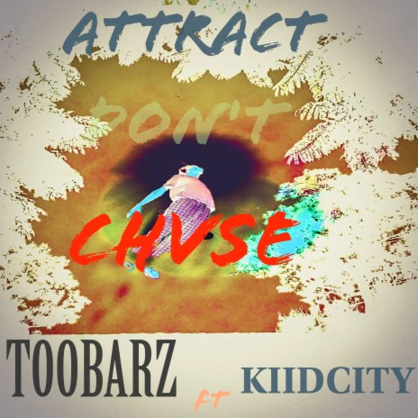 Attract Don't Chvse ft. KIIDCITY | Boomplay Music