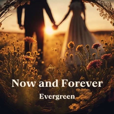 Now and Forever | Boomplay Music