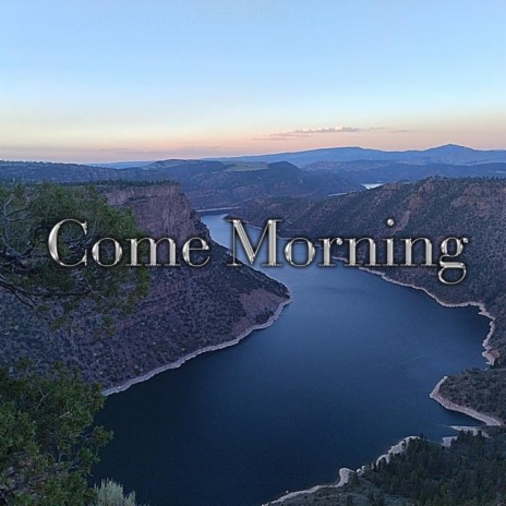 Come Morning | Boomplay Music