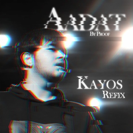 Aadat (By Proof) (Kayos Refix) | Boomplay Music