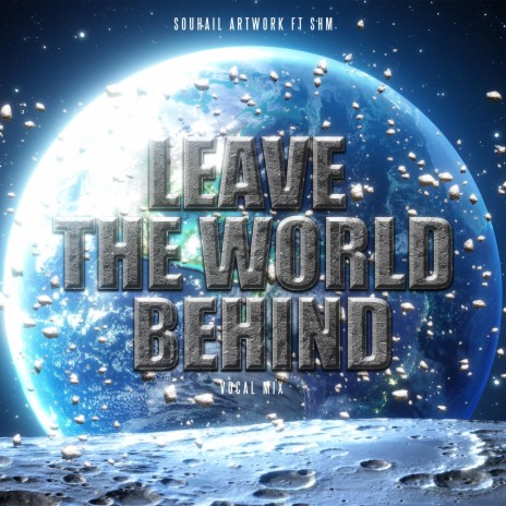 Leave The World Behind (Vocal Mix) | Boomplay Music