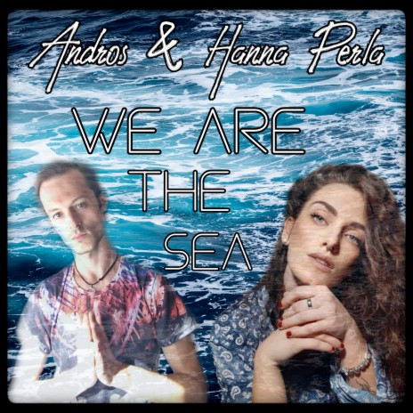 We are the Sea ft. Hanna Perla