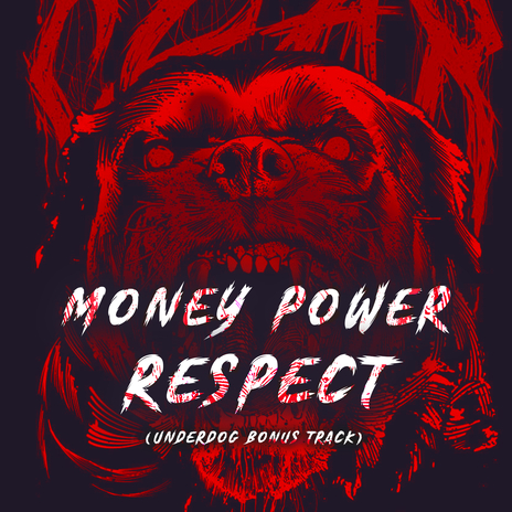 MONEY POWER RESPECT (Underdog Bonus Track) | Boomplay Music