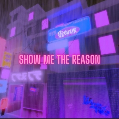 Show Me The Reason