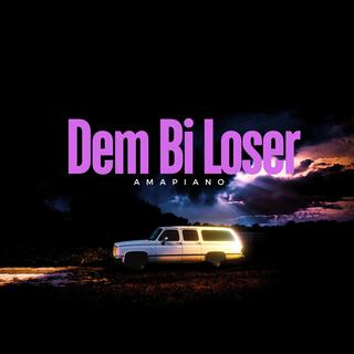 Dem Bi Loser (amapiano)