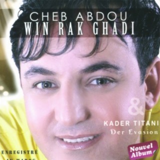 Cheb Abdou (Win Rak Ghadi) & Karder Titani (Der Evasion)