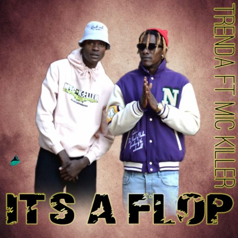 Its a Flop ft. Mic Killer | Boomplay Music
