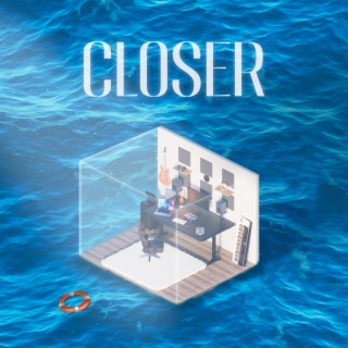 Closer