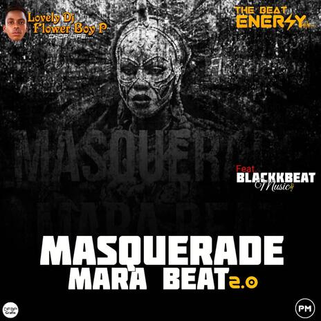 Masquerade Mara Beat 2.0 ft. Lovely DJ Flower Boy P | Boomplay Music