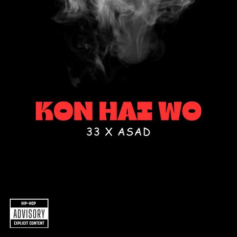 Kon Hai Wo? ft. Asad & Hammad | Boomplay Music