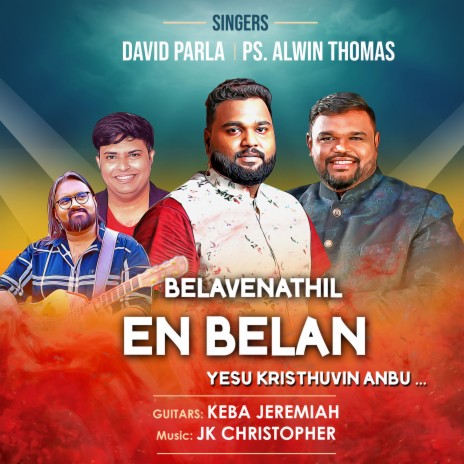 Belavenathil En Belan Yesu Kristhuvin Anbu... ft. Ps. Alwin Thomas, Jk Christopher & Keba Jeremiah