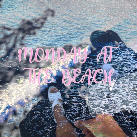 MONDAY AT THE BEACH | Boomplay Music