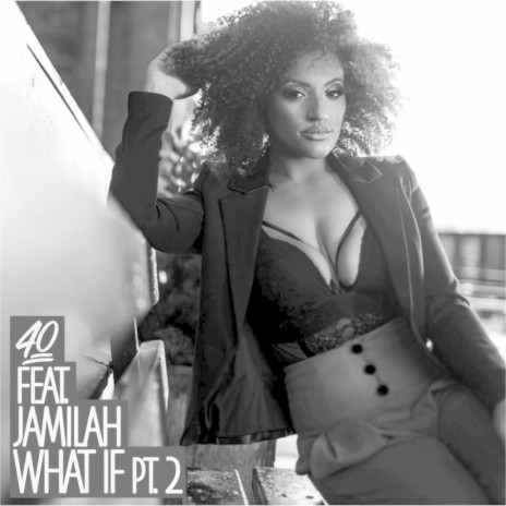 What If, Pt. 2 ft. Jamilah | Boomplay Music