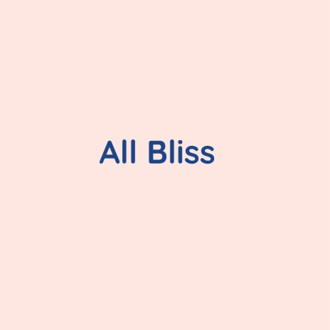 All Bliss | Boomplay Music