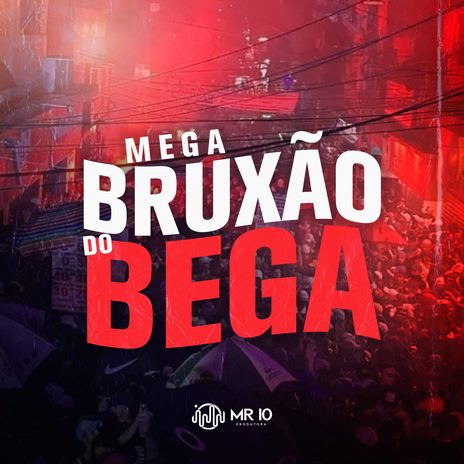 Mega - Bruxão do Bega ft. DJ MANINHO ZK, DJ NOG & MC CVS | Boomplay Music