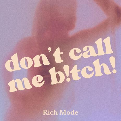 Don't Call Me B!tch | Boomplay Music