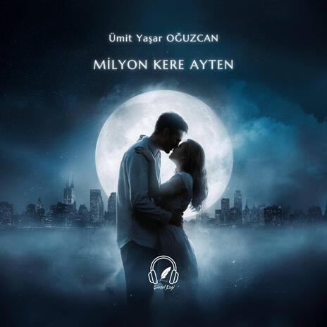 Milyon Kere Ayten (Ümit Yaşar Oğuzcan) | Boomplay Music