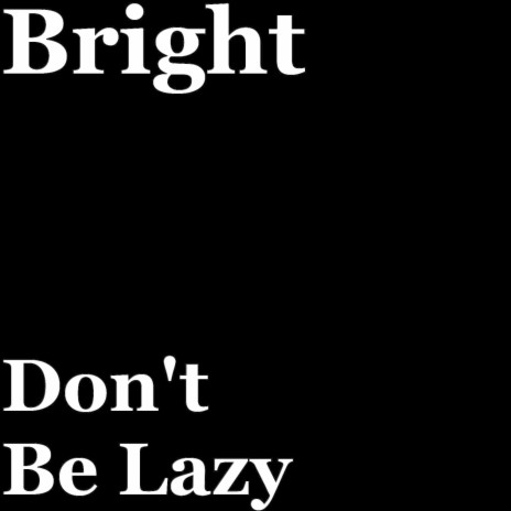 Don't Be Lazy | Boomplay Music