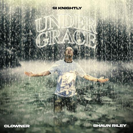 Under Grace ft. Clowner & Shaun Riley | Boomplay Music