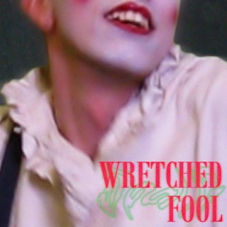 Wretched Fool