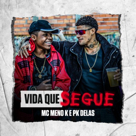 Vida Que Segue ft. PK Delas & D-Hit | Boomplay Music