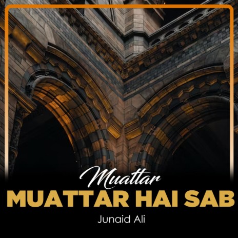 Muattar Muattar Hai Sab | Boomplay Music