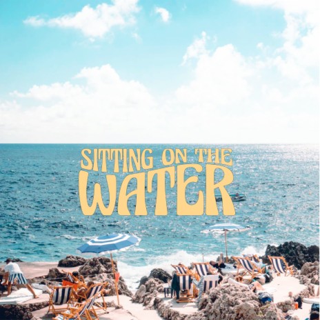 Sitting On The Water | Boomplay Music