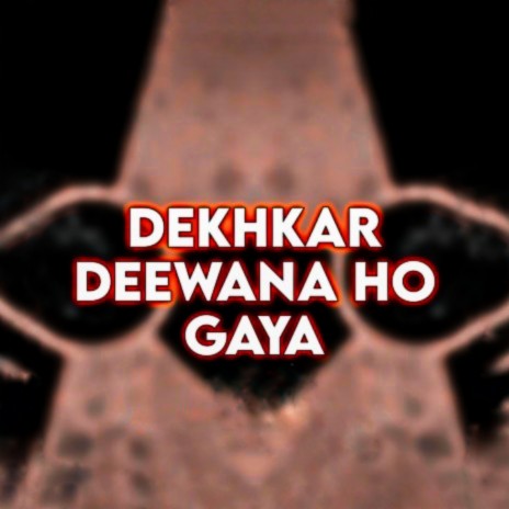 Dekhkar Deewana Ho Gaya ft. VDJ NPK | Boomplay Music