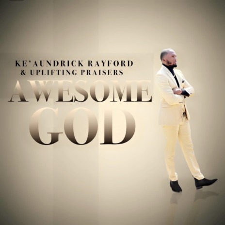 Awesome God ft. Uplifting Praisers & Pastor Gilbert Wilson | Boomplay Music