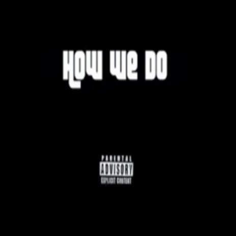 How We Do ft. Ryone, BBE Lofty, Kapow & BigNastyyE