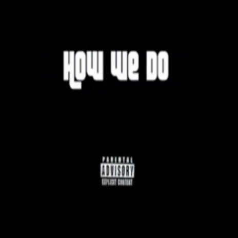 How We Do ft. Ryone, BBE Lofty, Kapow & BigNastyyE | Boomplay Music