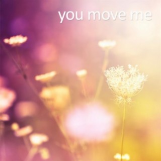 You Move Me