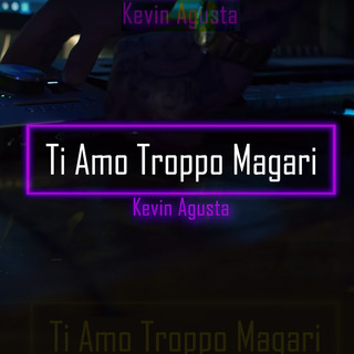 Ti Amo Troppo Magari