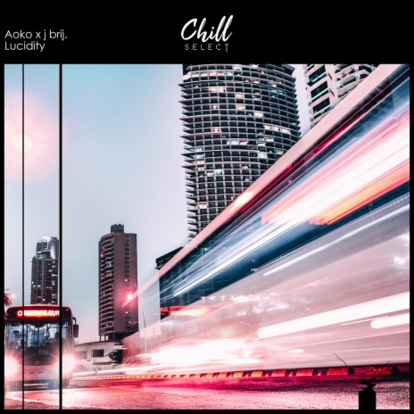 Lucidity ft. j brij. & Chill Select | Boomplay Music