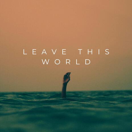 Leave This World | Boomplay Music