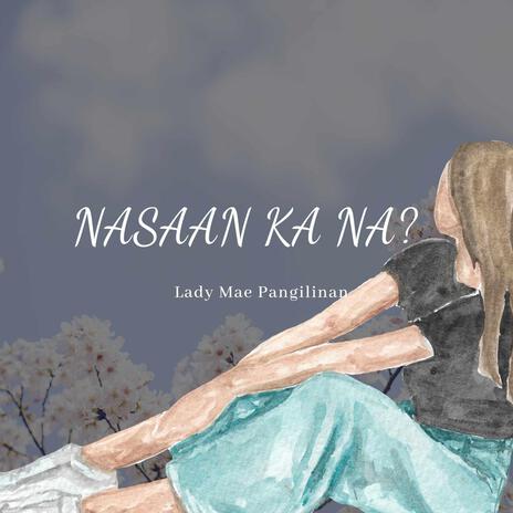 Nasaan ka na? | Boomplay Music