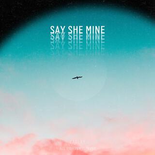 Say she mine