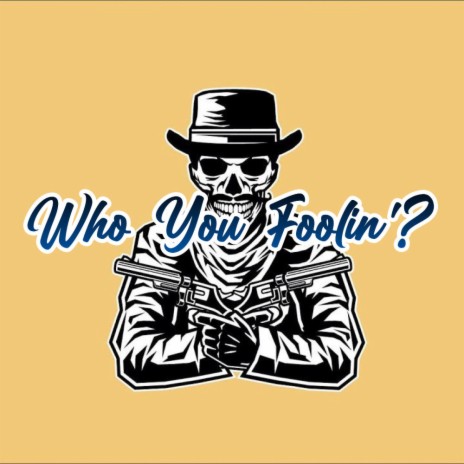 Who You Foolin'? | Boomplay Music