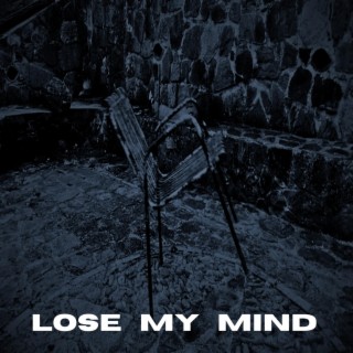 Lose My Mind lyrics | Boomplay Music