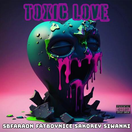 Toxic Love ft. Sakorey & Sinewnaki | Boomplay Music