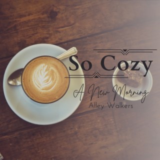 So Cozy - A New Morning