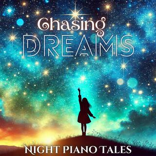 Chasing Dreams: Night Piano Tales