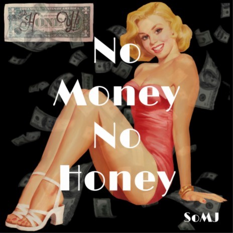 No Money No Honey | Boomplay Music