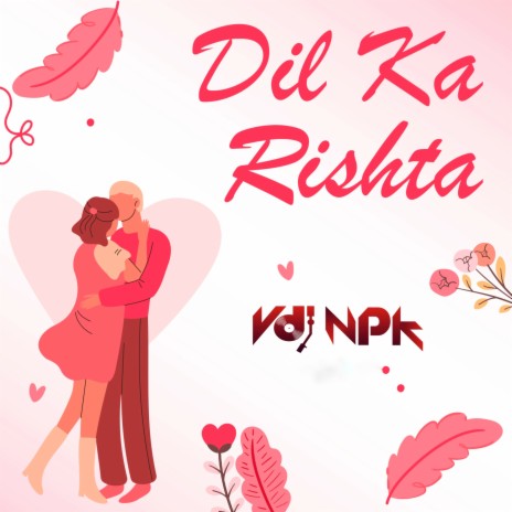 Dil Ka Rishta | Boomplay Music