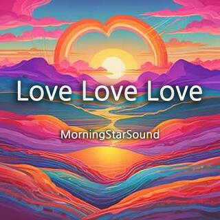 Love, Love, Love lyrics | Boomplay Music