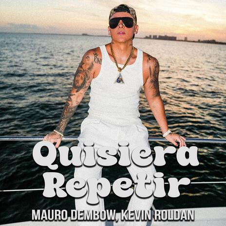 QUISIERA REPETIR ft. Mauro Dembow | Boomplay Music