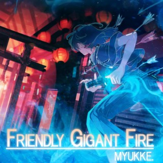 Friendly Gigant Fire