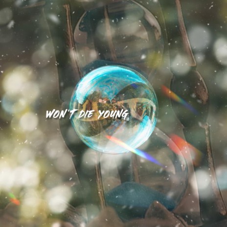 Won't Die Young | Boomplay Music