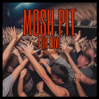 Mosh Pit For Love lyrics | Boomplay Music